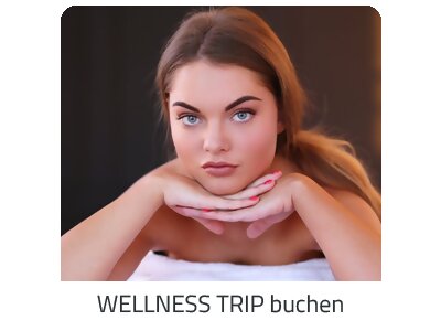Deinen Wellness Trip suchen - Deine Auszeit auf https://www.trip-italien.com buchen